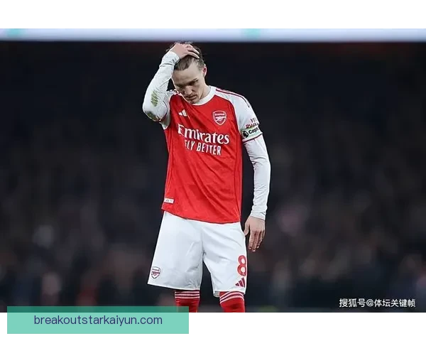 阿尔特塔球队表现趋势持续回暖，状态逐渐提升备受关注